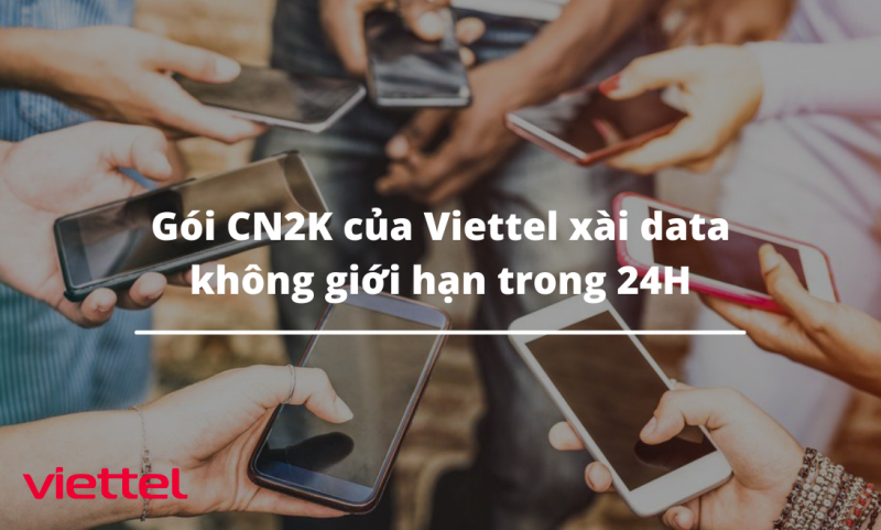 Gói CN2K của Viettel xài data không giới hạn trong 24H