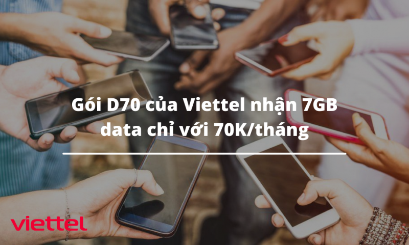 Gói D70 của Viettel nhận 7GB data chỉ với 70K/tháng
