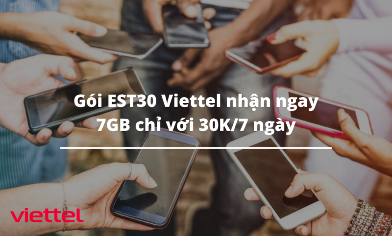 Gói EST30 Viettel nhận ngay 7GB chỉ với 30K/7 ngày
