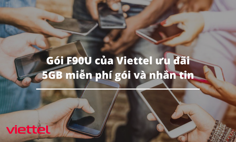 Gói F90U của Viettel ưu đãi 5GB miễn phí gói và nhắn tin