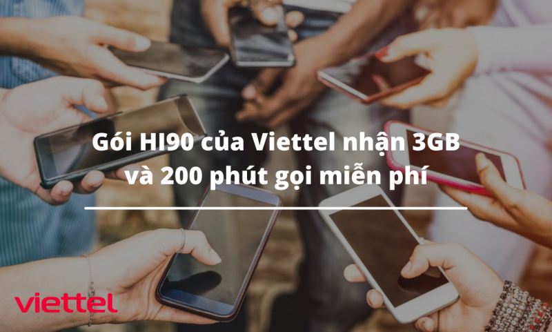 Gói HI90 của Viettel nhận 3GB và 200 phút gọi miễn phí