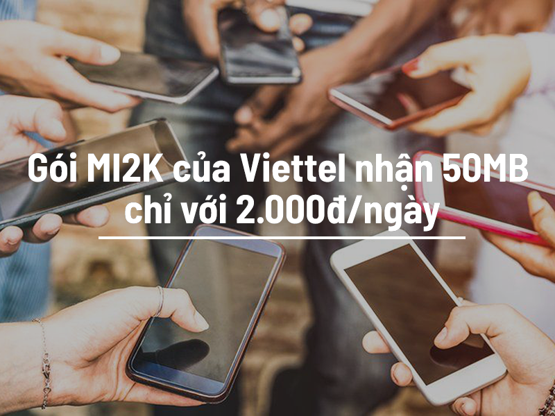 Gói MI2K của Viettel nhận 50MB chỉ với 2.000đ/ngày