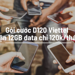 Gói cước D120 Viettel nhận 12GB data chỉ 120k/tháng