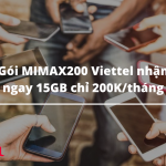 Gói MIMAX200 Viettel nhận ngay 15GB chỉ 200K/tháng