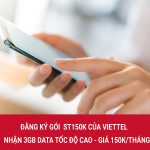 đăng ký gói st150k của viettel nhận 90GB chỉ 150K/tháng